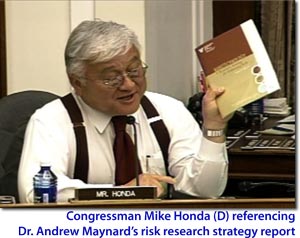 Congressman Mike Honda (D) referencing Dr. Andrew Maynard's risk research strategy report